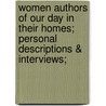 Women Authors Of Our Day In Their Homes; Personal Descriptions & Interviews; door Halsey Francis Whiting
