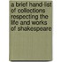 A Brief Hand-List of Collections Respecting the Life and Works of Shakespeare