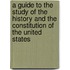 A Guide To The Study Of The History And The Constitution Of The United States