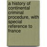 A History Of Continental Criminal Procedure, With Special Reference To France by Carl Joseph Anton Mittermaier