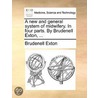 A New And General System Of Midwifery. In Four Parts. By Brudenell Exton, ... door Onbekend