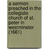 A Sermon Preached In The Collegiate Church Of St. Peter In Westminster (1661)