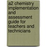 A2 Chemistry Implementation And Assessment Guide For Teachers And Technicians by Sue Howarth