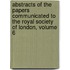 Abstracts Of The Papers Communicated To The Royal Society Of London, Volume 6
