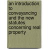 An Introduction To Conveyancing And The New Statutes Concerning Real Property door William Hayes