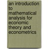 An Introduction To Mathematical Analysis For Economic Theory And Econometrics door Maxwell B. Stinchcombe