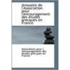 Annuaire De L'Association Pour L'Encouragement Des Actudes Grecques En France door pour l 'encouragement des Actudes grecqu