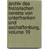 Archiv Des Historischen Vereins Von Unterfranken Und Aschaffenburg, Volume 19
