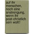 Auf ihr Menschen, noch eine Anstrengung, wenn ihr post-christlich sein wollt!