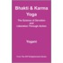 Bhakti And Karma Yoga - The Science Of Devotion And Liberation Through Action