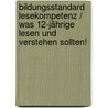 Bildungsstandard Lesekompetenz / Was 12-Jährige lesen und verstehen sollten! by Reinhold Zinterhof