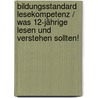 Bildungsstandard Lesekompetenz / Was 12-Jährige lesen und verstehen sollten! door Reinhold Zinterhof