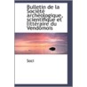 Bulletin De La Societe Archeologique, Scientifique Et Litteraire Du Vendomois door Societe Archeologique Scientifique et Litteraire du Vendomois