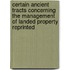 Certain Ancient Tracts Concerning The Management Of Landed Property Reprinted