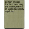 Certain Ancient Tracts Concerning The Management Of Landed Property Reprinted door Robert Vansittart