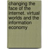 Changing the Face of the Internet. Virtual Worlds and the Information Economy door Robert B. Cohen