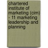 Chartered Institute Of Marketing (Cim) - 11 Marketing Leadership And Planning door Bpp Learning Media Ltd