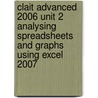Clait Advanced 2006 Unit 2 Analysing Spreadsheets And Graphs Using Excel 2007 by Cia Training Ltd