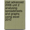 Clait Advanced 2006 Unit 2 Analysing Spreadsheets And Graphs Using Excel 2010 by Cia Training Ltd
