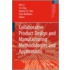 Collaborative Product Design and Manufacturing Methodologies and Applications