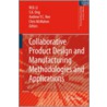Collaborative Product Design and Manufacturing Methodologies and Applications door W.D. Li