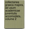 Collectanea Graeca Majora, Ad Usum Academicae Juventutis Accomodata, Volume 2 by Andrew Dalzel
