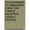 Commonwealth Of Independent States (Cis) Medical Equipment Industry Directory door Onbekend