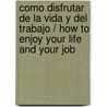 Como Disfrutar de la Vida y del Trabajo / How to Enjoy Your Life and Your Job door Dales Carnegie