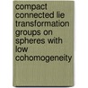 Compact Connected Lie Transformation Groups On Spheres With Low Cohomogeneity door Eldar Straume