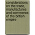 Considerations On The Trade, Manufactures And Commerce, Of The British Empire