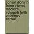 Consultations in Feline Internal Medicine, Volume 5 [With Veterinary Consult]