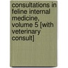 Consultations in Feline Internal Medicine, Volume 5 [With Veterinary Consult] door John R. August