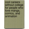 Cool Careers Without College for People Who Love Manga, Comics, And Animation door Sherri Glass