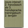 Cours intensif 2. Französisch als 3. Fremdsprache. Trainingsbuch 2. Lernjahr door Onbekend
