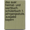 Das Auer Heimat- und Sachbuch. Schülerbuch 1. Jahrgangsstufe. Ausgabe Bayern door Brigitte Ertl