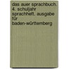 Das Auer Sprachbuch. 4. Schuljahr Sprachheft. Ausgabe für Baden-Württemberg by Ruth Dolenc