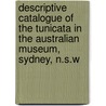 Descriptive Catalogue Of The Tunicata In The Australian Museum, Sydney, N.S.W door William Abbott Herdman