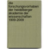 Die Forschungsvorhaben der Heidelberger Akademie der Wissenschaften 1909-2009 door Onbekend