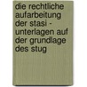 Die Rechtliche Aufarbeitung Der Stasi - Unterlagen Auf Der Grundlage Des Stug door Albert Engel