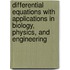 Differential Equations with Applications in Biology, Physics, and Engineering