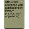 Differential Equations with Applications in Biology, Physics, and Engineering door Southward Et Al