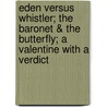 Eden Versus Whistler; The Baronet & The Butterfly; A Valentine With A Verdict door Onbekend