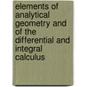 Elements Of Analytical Geometry And Of The Differential And Integral Calculus by Lld Charles Davies