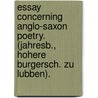 Essay Concerning Anglo-Saxon Poetry. (Jahresb., Hohere Burgersch. Zu Lubben). door Heinrich Rehrmann