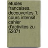 Etudes Francaises. Decouvertes 1. Cours intensif. Cahier d'activites zu 53071 door Onbekend