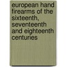 European Hand Firearms Of The Sixteenth, Seventeenth And Eighteenth Centuries door Herbert J. Jackson
