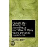 Female Life Among The Mormons; A Narrative Of Many Years' Personal Experience door Mormon Elder