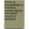 Forms Of Proceedings In Maritime Causes Before The Sheriff Courts In Scotland door Robert Neill
