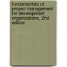Fundamentals Of Project Management For Development Organizations, 2nd Edition by Pm4dev