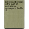 Gallops And Gossips In The Bush Of Australia; Or, Passages In The Life Of ... door Samuel Sidney